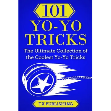 101 Yo-Yo Tricks: The Ultimate Collection of the Coolest Yo-Yo Tricks