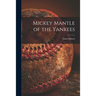 Mickey Mantle of the Yankees