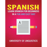 Spanish: Learn Spanish for Beginners in a Fun and Easy Way Including Pronunciation, Spanish Grammar, Reading, and Writing, Plus Short Stories