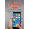 The Leadership App: Your Blueprint to Achieving Enduring Success in Leadership