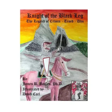 Kinght of the Black Leg: The Legend of Cilman-Troed-Dhu
