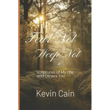 Fear Not, Weep Not: Scriptures of My Life and Others Too