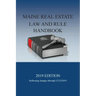 Maine Real Estate Law and Rule Handbook: 2019 Edition