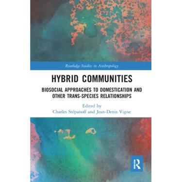Hybrid Communities: Biosocial Approaches to Domestication and Other Trans-Species Relationships