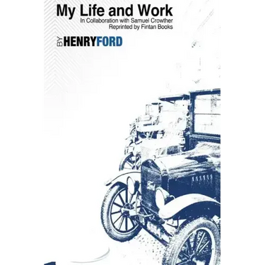 My Life and Work by Henry Ford: Fintan Books