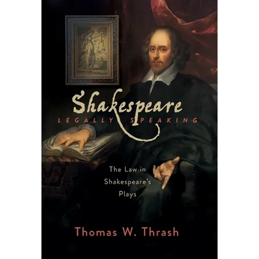 Shakespeare Legally Speaking: The Law in Shakespeare's Plays