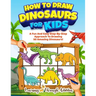 How To Draw Dinosaurs For Kids: A Fun And Easy Step-By-Step Approach To Drawing 50 Amazing Dinosaurs!