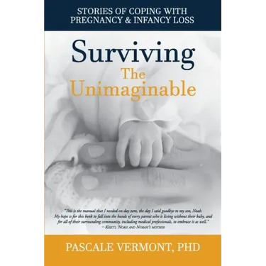 Surviving the Unimaginable: Stories of Coping with Pregnancy & Infancy Loss