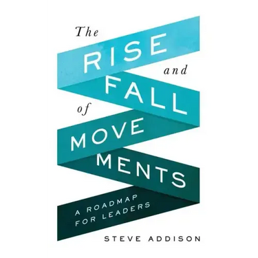 The Rise and Fall of Movements: A Roadmap for Leaders