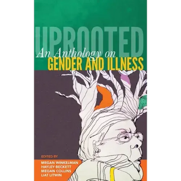 Uprooted: An Anthology on Gender and Illness