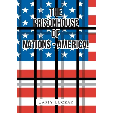 The Prisonhouse of Nations - America!