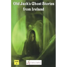 Old Jack's Ghost Stories from Ireland