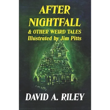 After Nightfall & Other Weird Tales: Illustrated by Jim Pitts