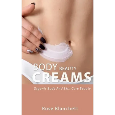 Beauty Body Creams: Organic Body And Skin Care Beauty