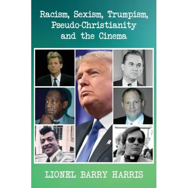 Racism, Sexism, Trumpism, Pseudo-Christianity and the Cinema