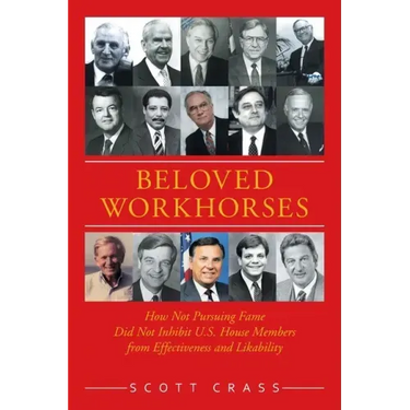 Beloved Workhorses: How Not Pursuing Fame Did Not Inhibit U.S. House Members from Effectiveness and Likability