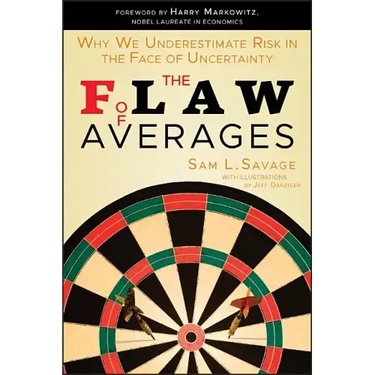 The Flaw of Averages: Why We Underestimate Risk in the Face of Uncertainty