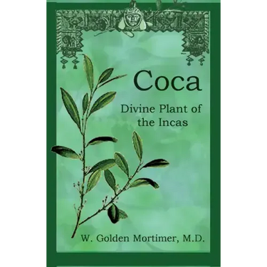 Coca: Divine Plant of the Incas