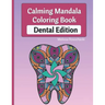 Calming Mandala Coloring Book Dental Edition