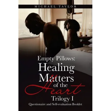 Empty Pillows: Healing Matters of the Heart, Trilogy I: Questionaire and Self-Evaluation Booklet