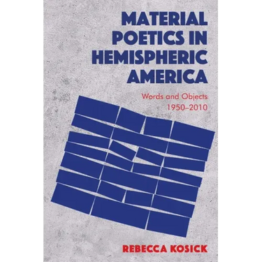Material Poetics in Hemispheric America: Words and Objects 1950-2010