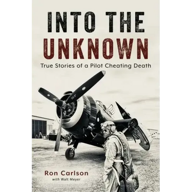 Into the Unknown: True Stories of a Pilot Cheating Death