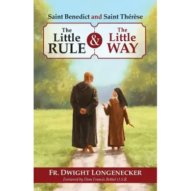 St Benedict and St Therese: The Little Rule and the Little Way