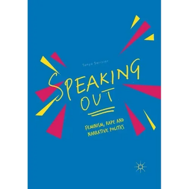 Speaking Out: Feminism, Rape and Narrative Politics