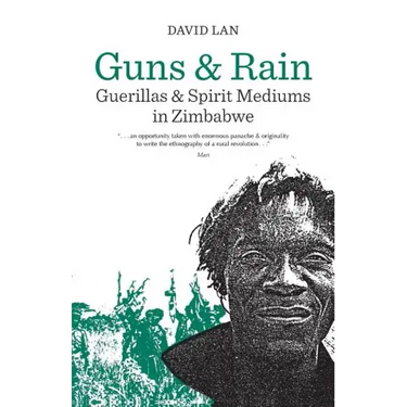 Guns and Rain: Guerillas and Spirit Mediums in Zimbabwe Volume 38