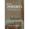 You Are Powerful: Embracing the Woman of Power and Purpose God Created You to Be