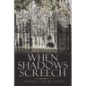 When Shadows Screech