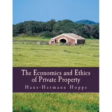 The Economics and Ethics of Private Property (Large Print Edition)