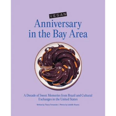 Vegan Anniversary in the Bay Area: A Decade of Sweet Memories from Brazil and Cultural Exchanges in the United States