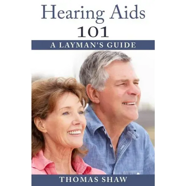 Hearing Aids 101: A Layman's Guide