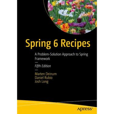 Spring 6 Recipes: A Problem-Solution Approach to Spring Framework