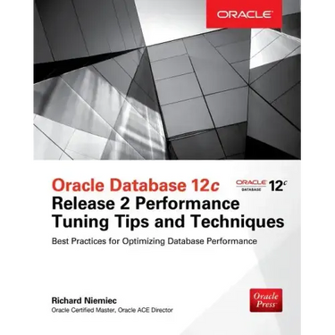 Oracle Database 12c Release 2 Performance Tuning Tips & Techniques
