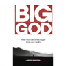Big God: When God becomes bigger than your reality