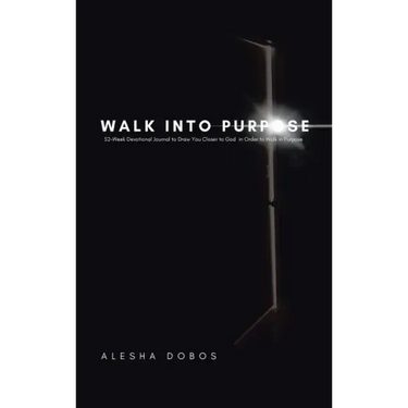 Walk into Purpose: 52-Week Devotional Journal to Draw You Closer to God in Order to Walk in Purpose