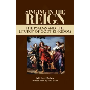 Singing in the Reign: The Psalms and the Liturgy of God's Kingdom