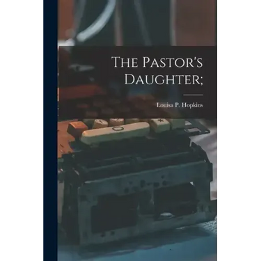 The Pastor's Daughter;
