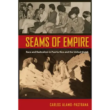 Seams of Empire: Race and Radicalism in Puerto Rico and the United States