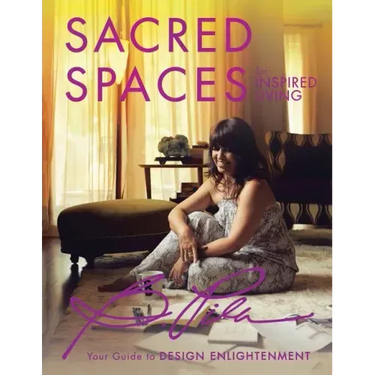 Sacred Spaces for Inspired Living: Your Guide to Design Enlightenment