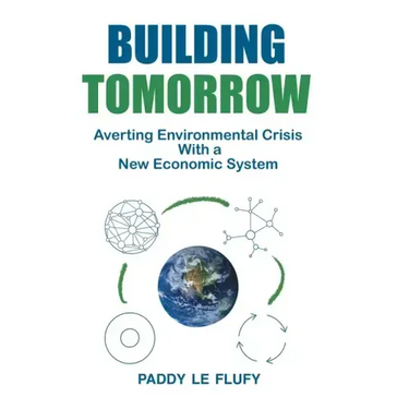 Building Tomorrow: Averting Environmental Crisis With a New Economic System