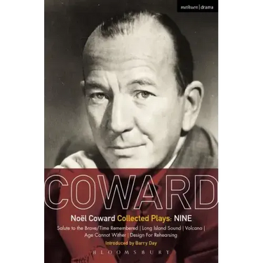 Coward Plays: Nine: Salute to the Brave/Time Remembered; Long Island Sound; Volcano; Age Cannot Wither; Design for Rehearsing