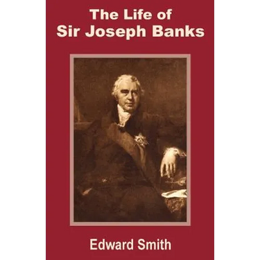 The Life of Sir Joseph Banks