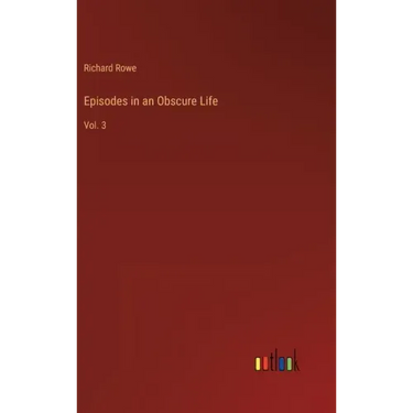 Episodes in an Obscure Life: Vol. 3