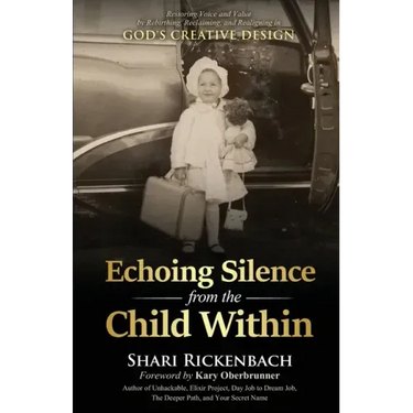 Echoing Silence from the Child Within: Restoring Voice and Value by Rebirthing, Reclaiming, and Realigning in God's Creative Design