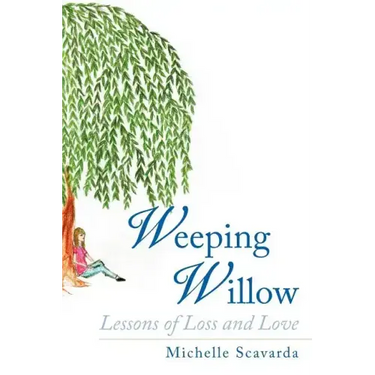 Weeping Willow: Lessons of Loss and Love