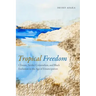 Tropical Freedom: Climate, Settler Colonialism, and Black Exclusion in the Age of Emancipation