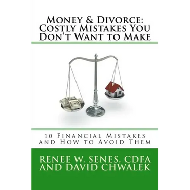 Money & Divorce: Costly Mistakes You Don't Want to Make: 10 Financial Mistakes and How to Avoid Them